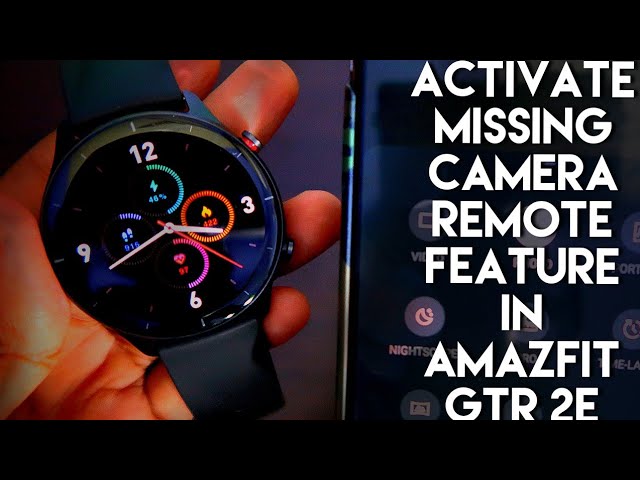 Activate Missing Camera Remote feature in Amazfit Gtr 2e