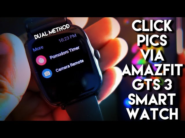 Click Selfies via Amazfit Gts 3 Smart Watch While Using Other Apps