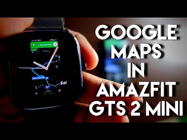 Get Google Maps and direction alerts in Amazfit Gts 2 Mini