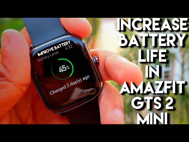 Increase Battery in Amazfit Gts 2 Mini by following these simple steps