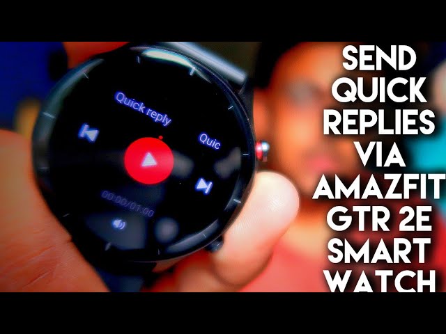 Send Quick Replies Via Amazfit Gtr 2e Smart Watch