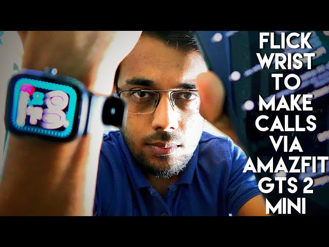 Flick Your Wrist to Make Calls in #Amazfit Gts 2 Mini