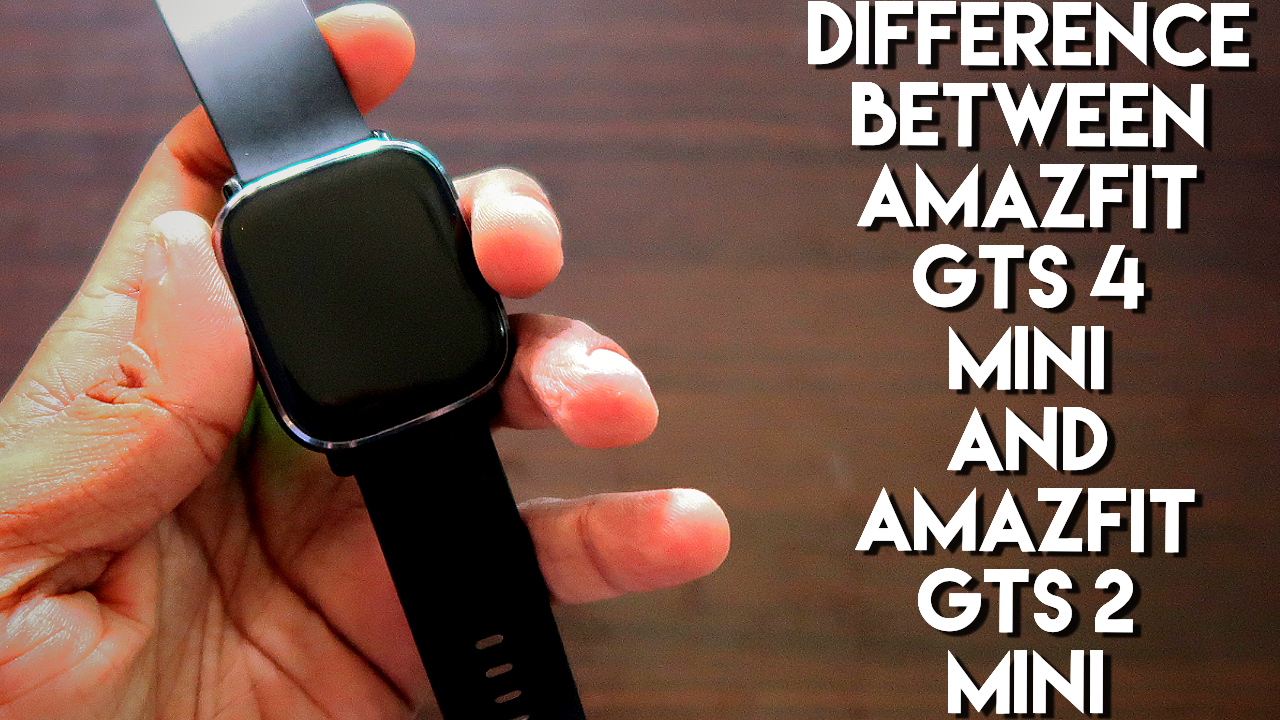 The Actual Difference Between Amazfit Gts 2 Mini and Amazfit Gts 4 Mini.