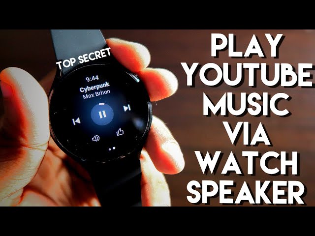 Play Youtube Music Directly via Speaker of Samsung Galaxy Watch 4