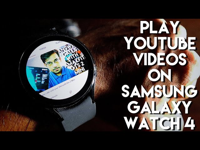 Play Youtube Videos Directly on Samsung Galaxy Watch 4.