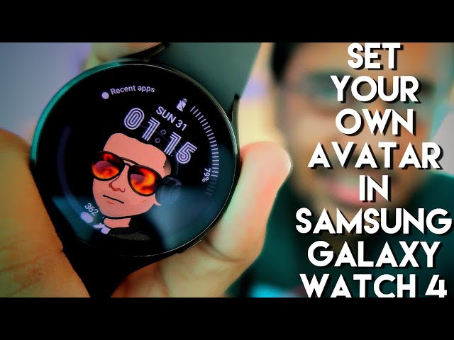 Set Your Own Avatar Watch Face in Samsung Galaxy Watch 4.