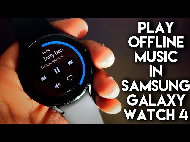 Store and Play Music Offline via Samsung Galaxy Watch 4.