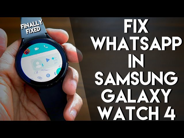 Finally Whatsapp is fixed in Samsung Galaxy Watch 4