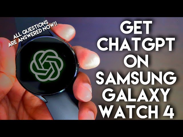 Get ChatGPT AI On Samsung Galaxy Watch 4