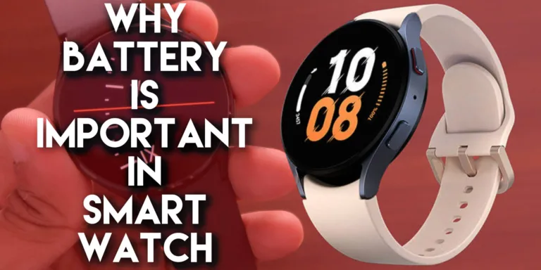The battery can be the most important component of a Smart Watch.