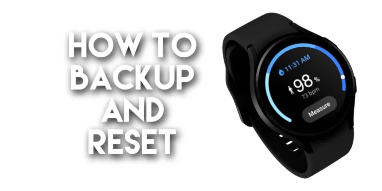 How to take backup and reset your Samsung Galaxy Watch 4