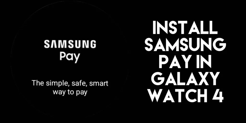 Install Samsung Pay in Galaxy Watch 4