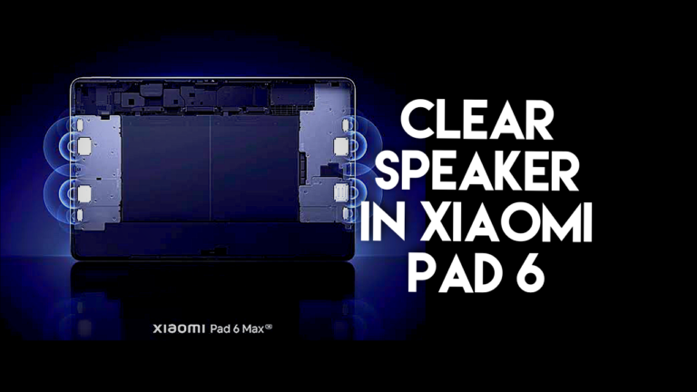 How to Clear Speaker on Xiaomi Pad 6